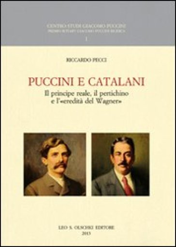 Puccini e Catalani. Il principe reale, il pertichino e l'«eredità del Wagner» - Riccardo Pecci