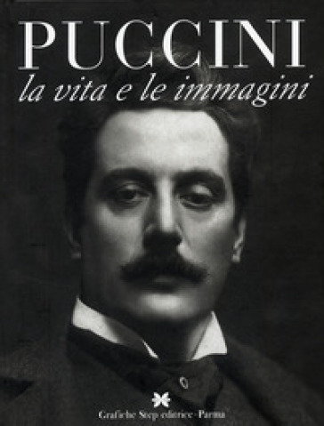 Puccini. La vita e le immagini - Gustavo Marchesi