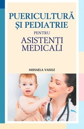 Puericultura i pediatrie pentru asisteni medicali