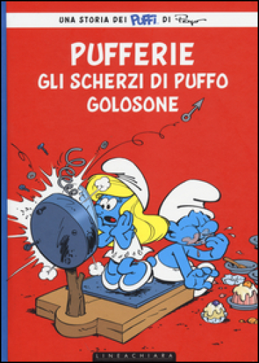 Pufferie. Gli scherzi di Puffo Golosone - Peyo