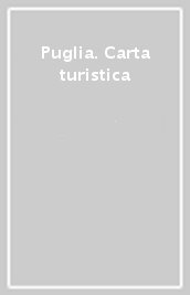 Puglia. Carta turistica