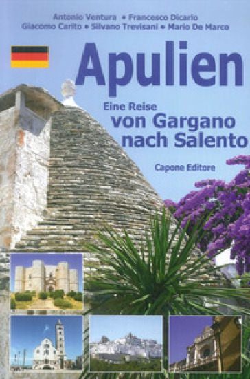 Puglia. Dal Gargano al Salento. Ediz. tedesca - Mario De Marco - Silvano Trevisani - Giacomo Carito - Antonio Ventura - Francesco Dicarlo