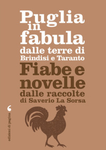 Puglia in fabula dalle terre di Brindisi e Taranto. Fiabe e novelle dalle raccolte di Saverio La Sorsa - Saverio La Sorsa