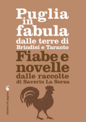 Puglia in fabula dalle terre di Brindisi e Taranto. Fiabe e novelle dalle raccolte di Saverio La Sorsa