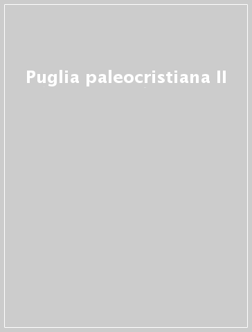 Puglia paleocristiana II