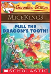 Pull the Dragon s Tooth! (Geronimo Stilton Micekings #3)