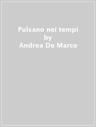 Pulsano nei tempi - Andrea De Marco