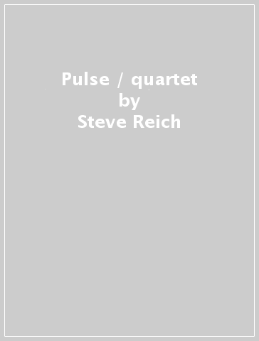Pulse / quartet - Steve Reich