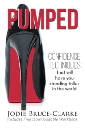 Pumped: Confidence Techniques to have you standing taller in the world