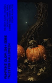 Pumpkins  Glow: 200+ Eerie Tales for Halloween