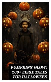 Pumpkins  Glow: 200+ Eerie Tales for Halloween