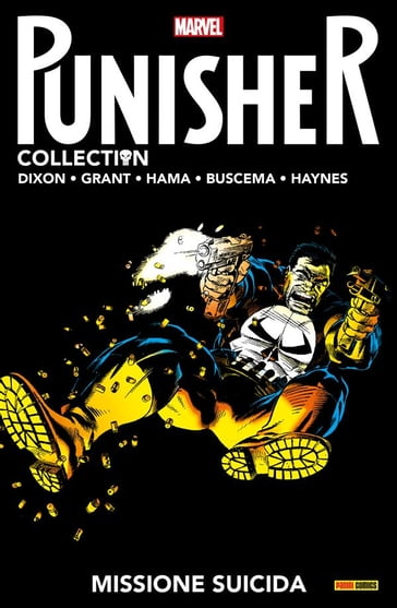 Punisher. Missione suicida - Chuck Dixon - Hugh Haynes - John Buscema - Larry Hama - Steven Grant