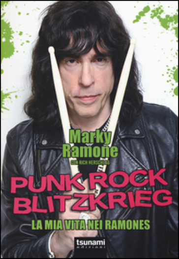 Punk rock blitzkrieg. La mia vita nei Ramones - MARKY RAMONE - Rich Herschlag