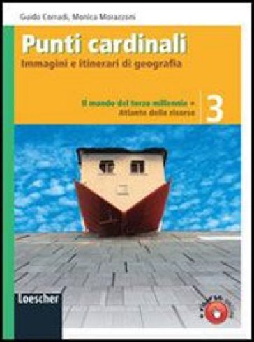 Punti cardinali. Con atlante delle risorse. Con espansione online. Per la Scuola media. 3.Mondo del terzo millennio - Guido Corradi - Monica Morazzoni