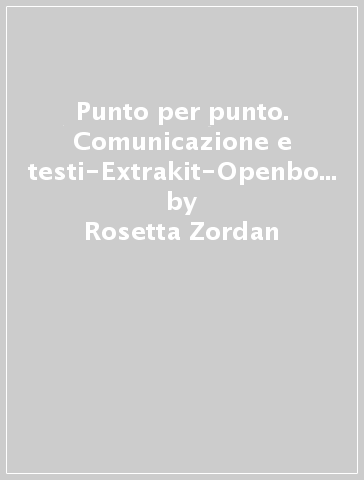 Punto per punto. Comunicazione e testi-Extrakit-Openbook. Per la Scuola media. Con e-book. Con espansione online - Rosetta Zordan