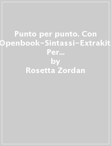 Punto per punto. Con Openbook-Sintassi-Extrakit. Per la Scuola media. Con e-book. Con espansione online - Rosetta Zordan