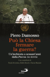 Può la Chiesa fermare la guerra? Un inchiesta a sessant anni dalla «Pacem in terris»