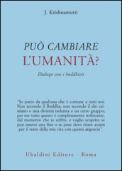 Può cambiare l umanità? Dialogo con i buddhisti