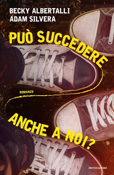 Può succedere anche a noi? - Adam Silvera - Becky Albertalli