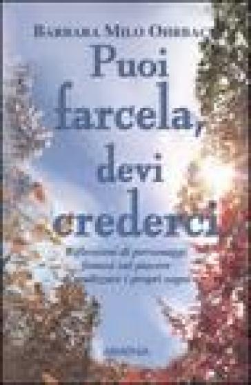 Puoi farcela devi crederci... - Barbara Milo Ohrbach