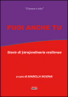 Puoi anche tu. Storie di (stra)ordinaria resilienza