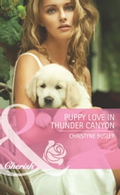 Puppy Love In Thunder Canyon (Mills & Boon Cherish) (Montana Mavericks: Back in the Saddle, Book 2)