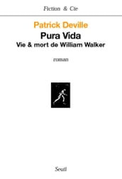 Pura Vida. Vie & mort de William Walker