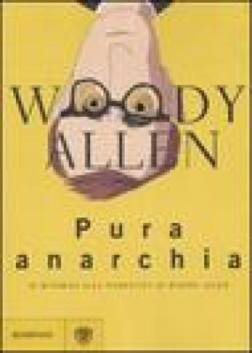 Pura anarchia - Woody Allen