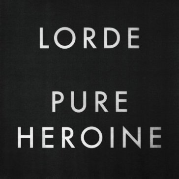 Pure heroine - LORDE