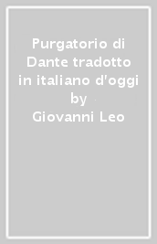 Purgatorio di Dante tradotto in italiano d oggi