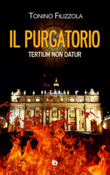 Il Purgatorio. Tertium non datur - Tonino Filizzola