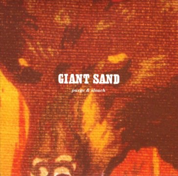 Purge & slouch - 25th anniversary editio - Giant Sand