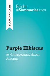 Purple Hibiscus by Chimamanda Ngozi Adichie (Book Analysis)