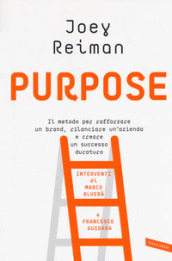 Purpose. Il metodo per rafforzare un brand, rilanciare un