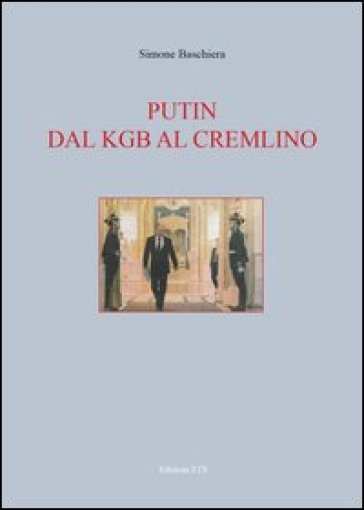 Putin. Dal KGB al Cremlino - Simone Baschiera