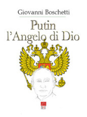 Putin. L angelo di Dio