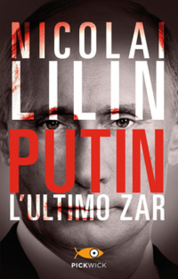 Putin. L'ultimo zar - Nicolai Lilin