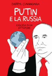 Putin e la Russia. L ascesa di un dittatore