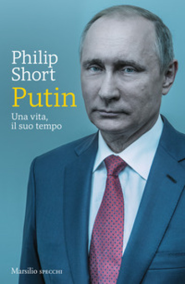 Putin. Una vita, il suo tempo - Philip Short