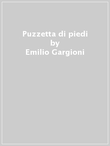 Puzzetta di piedi - Emilio Gargioni