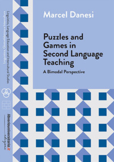 Puzzles and games in second language teaching. A bimodal perspective - Marcel Danesi