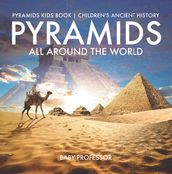 Pyramids All Around the World   Pyramids Kids Book   Children s Ancient History