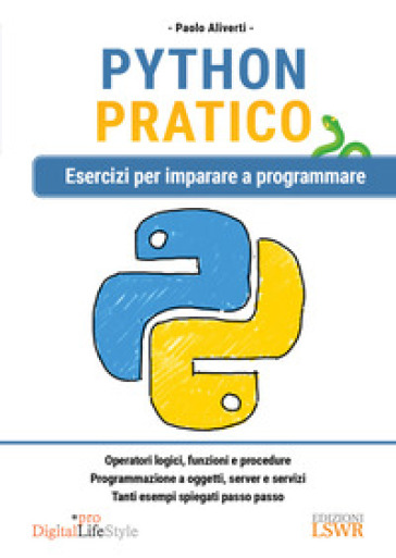 Python pratico. Esercizi per imparare a programmare - Paolo Aliverti