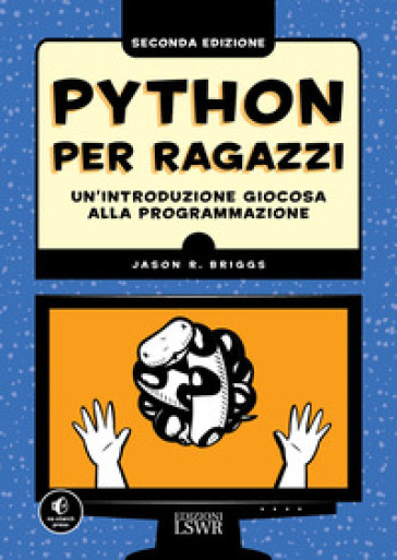 Python per ragazzi. Un'introduzione giocosa alla programmazione - Jason Briggs