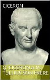 Q. Ciceron A M. Tullius Son Frere