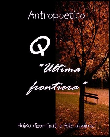 Q "Ultima frontiera" - Antropoetico