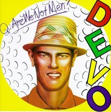 Q: are we not men - Devo