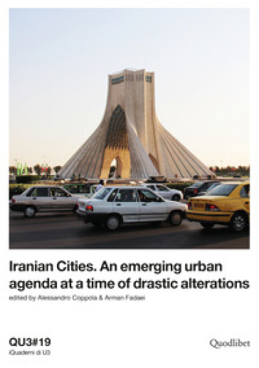QU3. iQuaderni di U3 (2019). 19: Iranian cities. An emerging urban agenda at a time of dra...