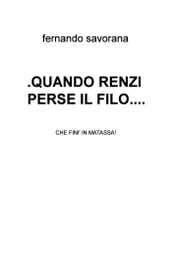 .QUANDO RENZI PERSE IL FILO....