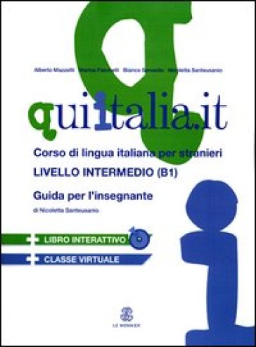 QUI ITALIA.IT. Corso di lingua italiana per stranieri. Livello intermedio. Guida per l'insegnante. Con CD Audio formato MP3. Con DVD-ROM